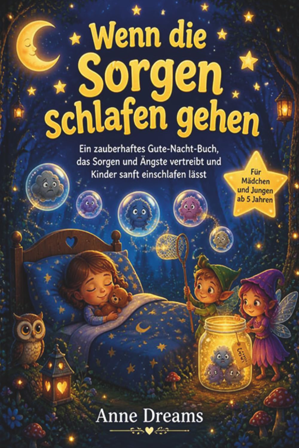 Wenn die Sorgen schlafen gehen: Ein zauberhaftes Gute-Nacht-Buch, das Sorgen und Ängste vertreibt und Kinder sanft einschlafen lässt – für Mädchen und Jungen ab 5 Jahren