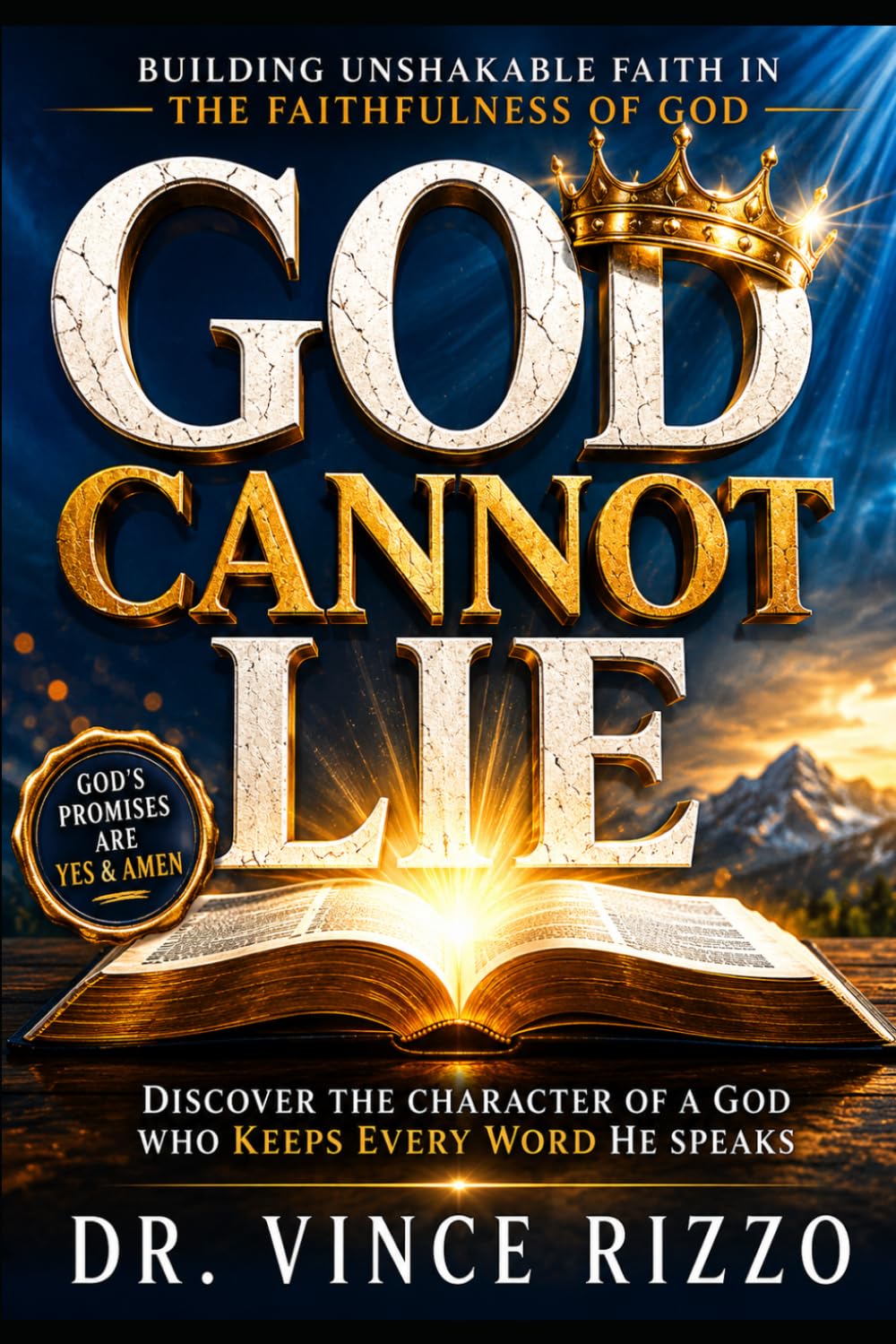 God Cannot Lie: Building Unshakable Faith in the Faithfulness of God