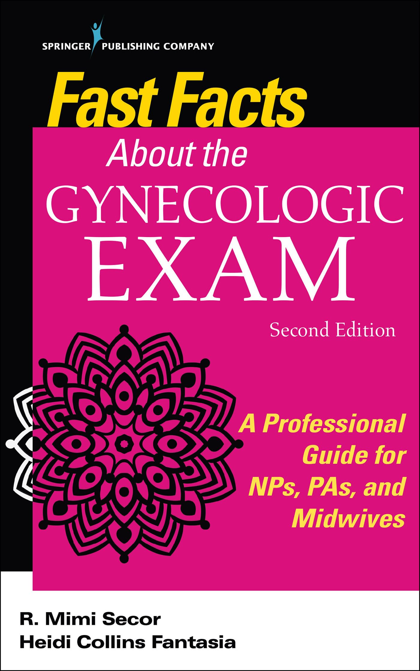 Fast Facts About the Gynecologic Exam: A Professional Guide for NPs, PAs, and Midwives, Second Edition 2nd Edition