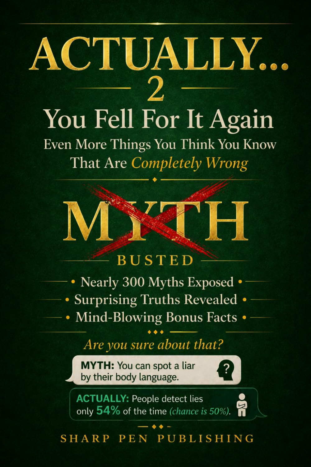 ACTUALLY... 2: You Fell For It Again — Even More Things You Think You Know That Are Completely Wrong: 7 (Read It & Weep)