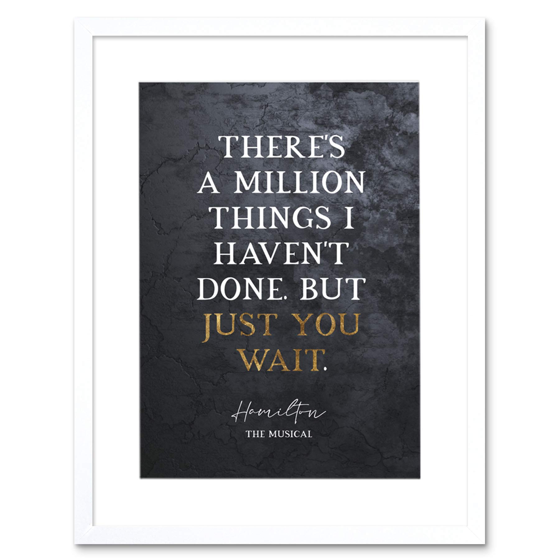 Artery8 Slate Quote Hamilton Musical Million Things Just You Wait Artwork Framed Wall Art Print 12X16 Inch