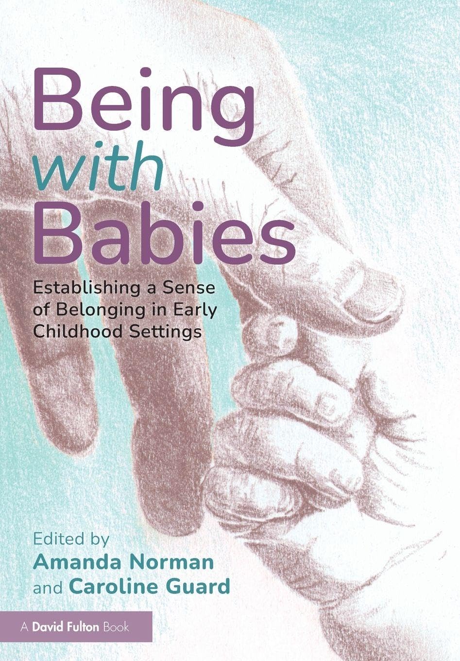 Being with Babies: Establishing a Sense of Belonging in Early Childhood Settings