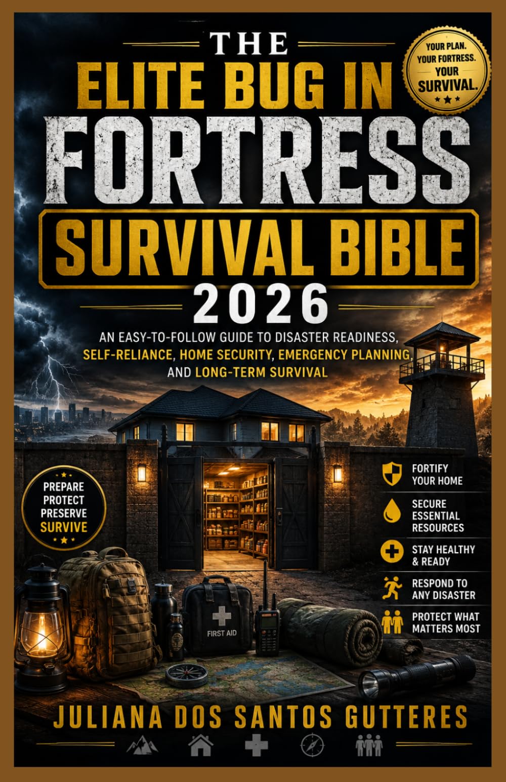 THE ELITE BUG IN FORTRESS SURVIVAL BIBLE 2026: An Easy-to-Follow Guide to Disaster Readiness, Self-Reliance, Home Security, Emergency Planning, and Long-Term Survival
