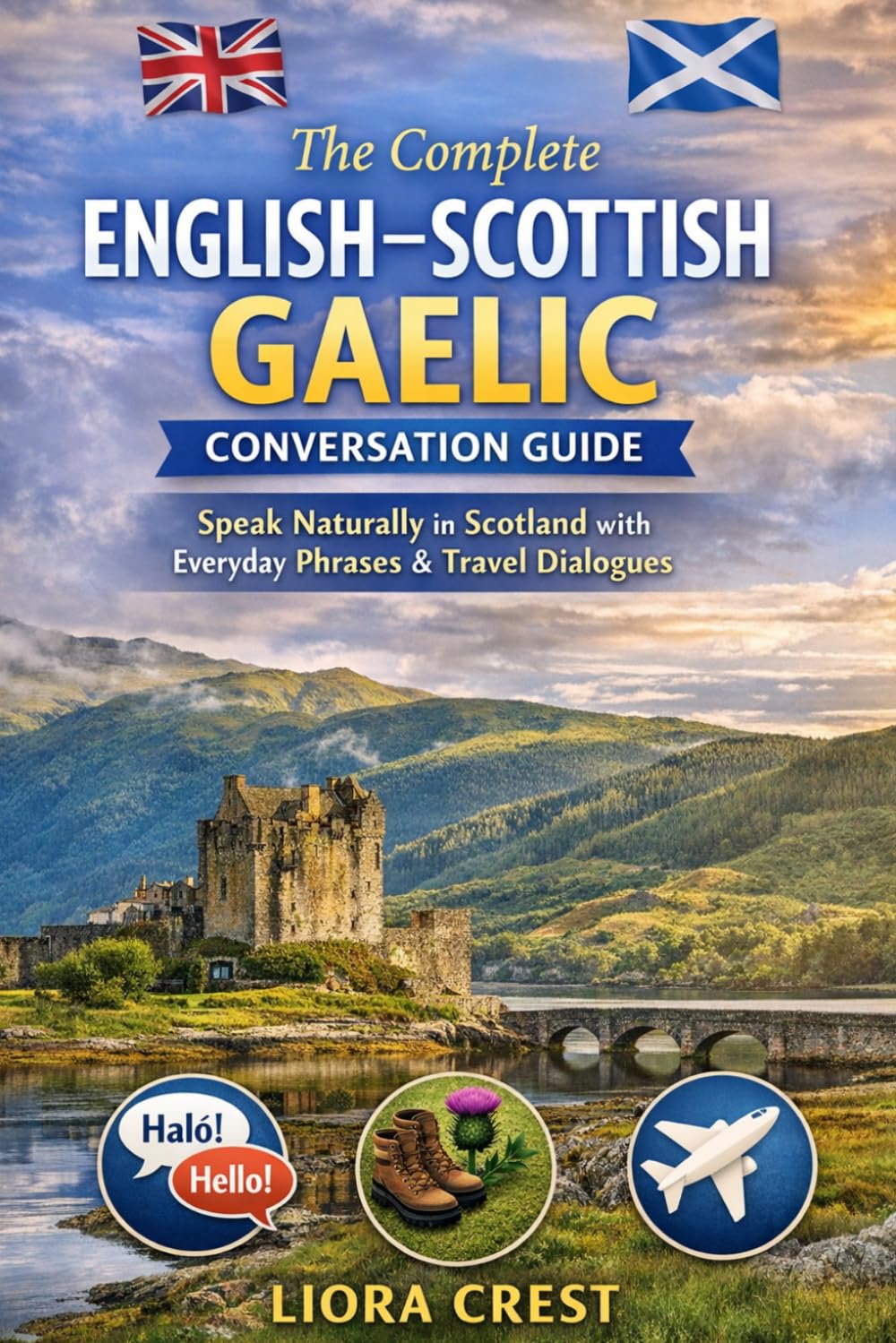 The Complete English–Scottish Gaelic Conversation Guide: Speak Naturally in Scotland with Everyday Phrases, Travel Dialogues & Essential Vocabulary