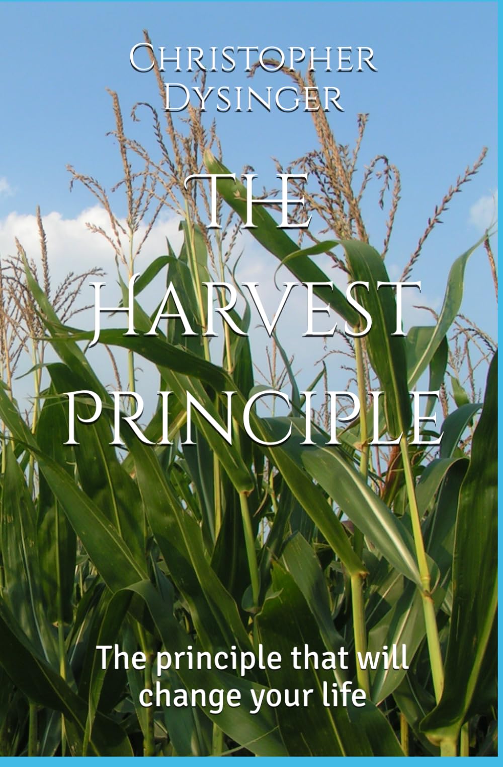 The Harvest Principle: The principle that will change your life