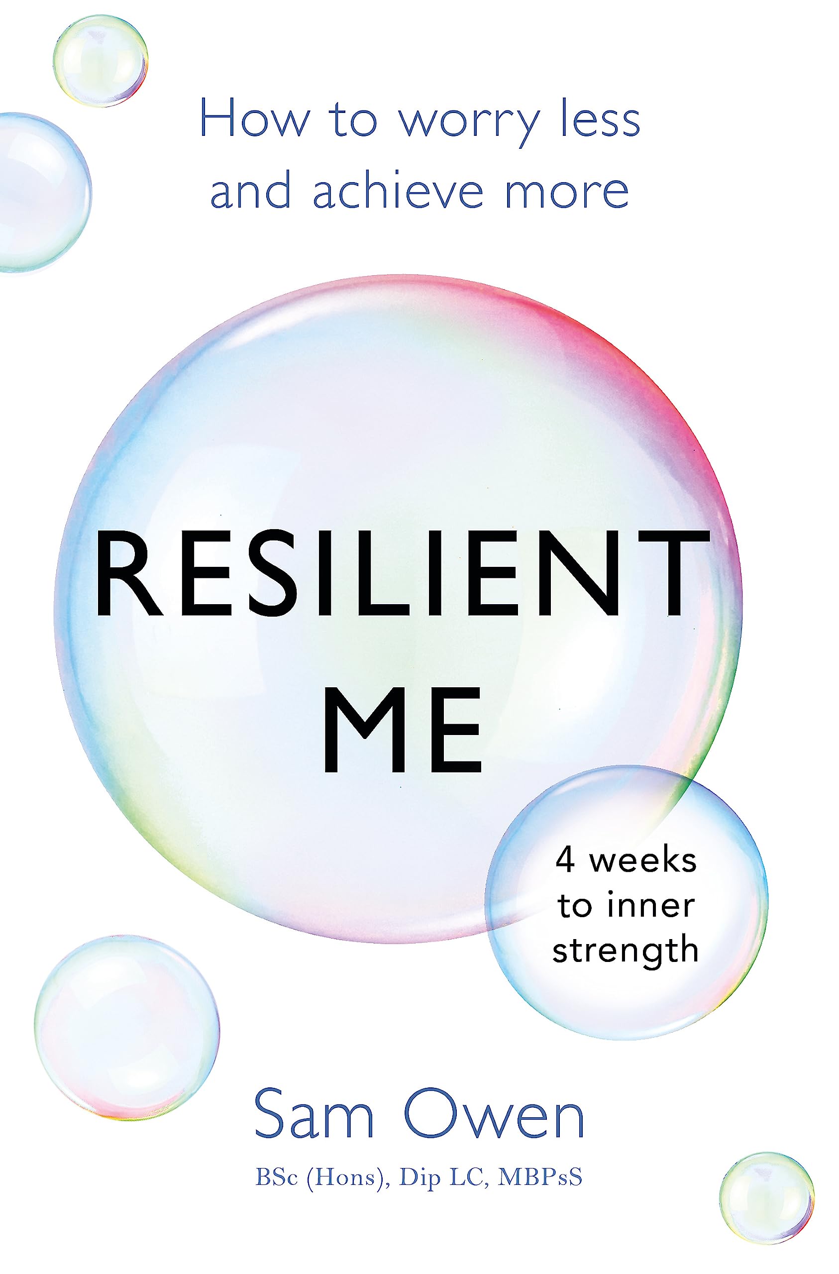 Resilient Me: How to worry less and achieve more