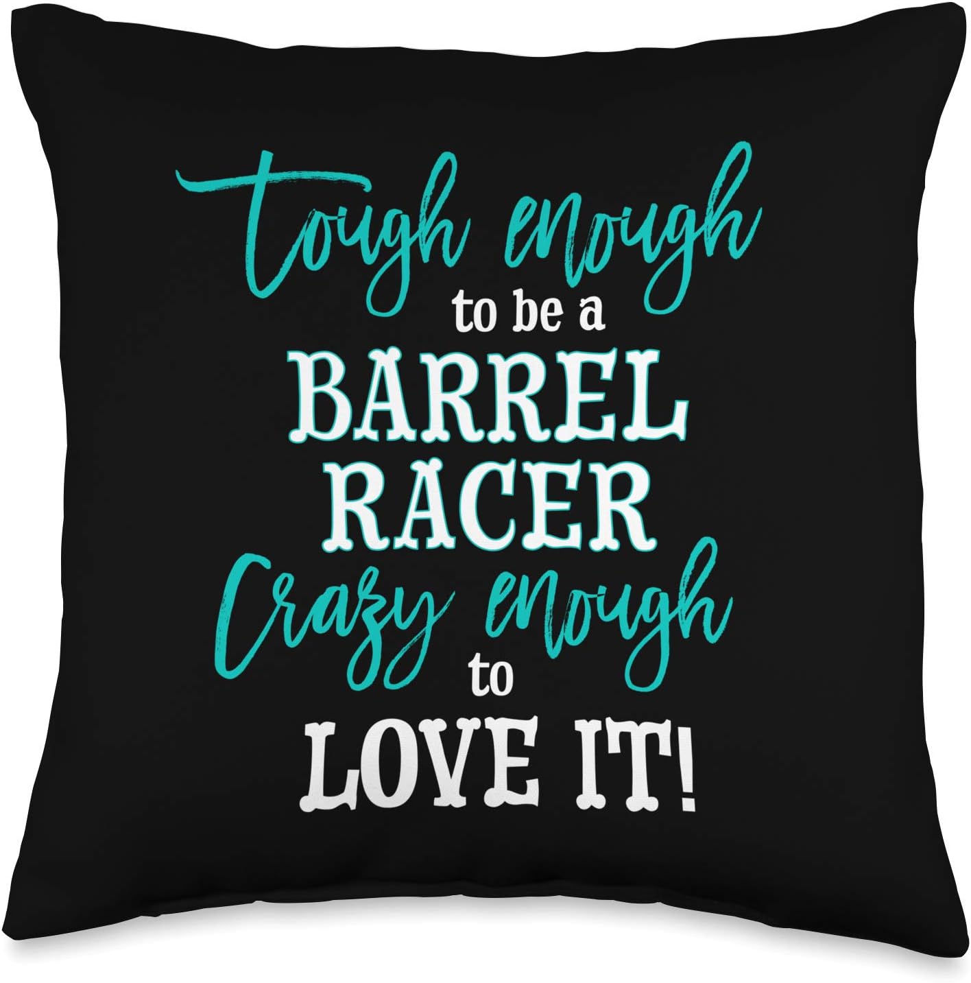 Tough Enough To Be A Barrel Racer Crazy Enough To Love It Throw Pillow