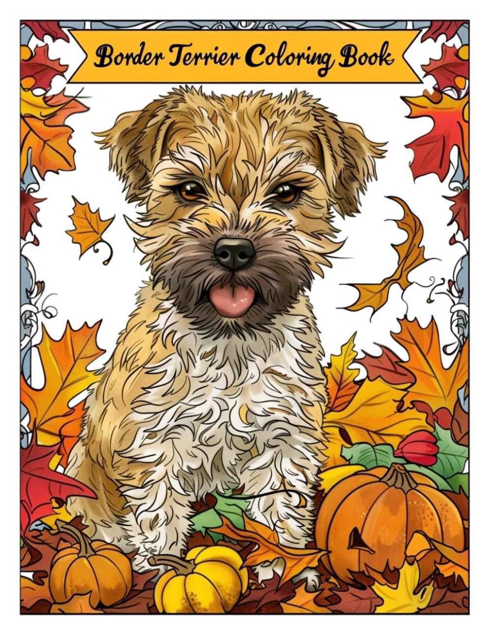 Border Terrier Dog Coloring Book: Cozy Autumn Scenes Coloring Pages for Stress Relief and Relaxation