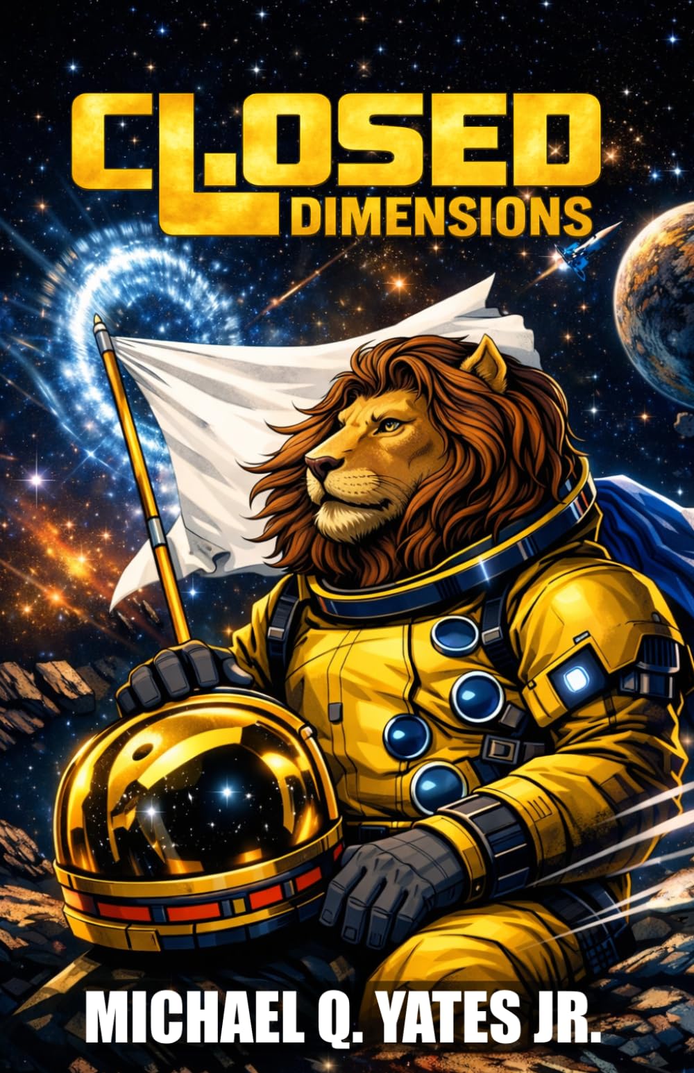 Closed Dimensions: What if life not only existed elsewhere in the universe but right before our eyes (The Closed Dimensions Series)