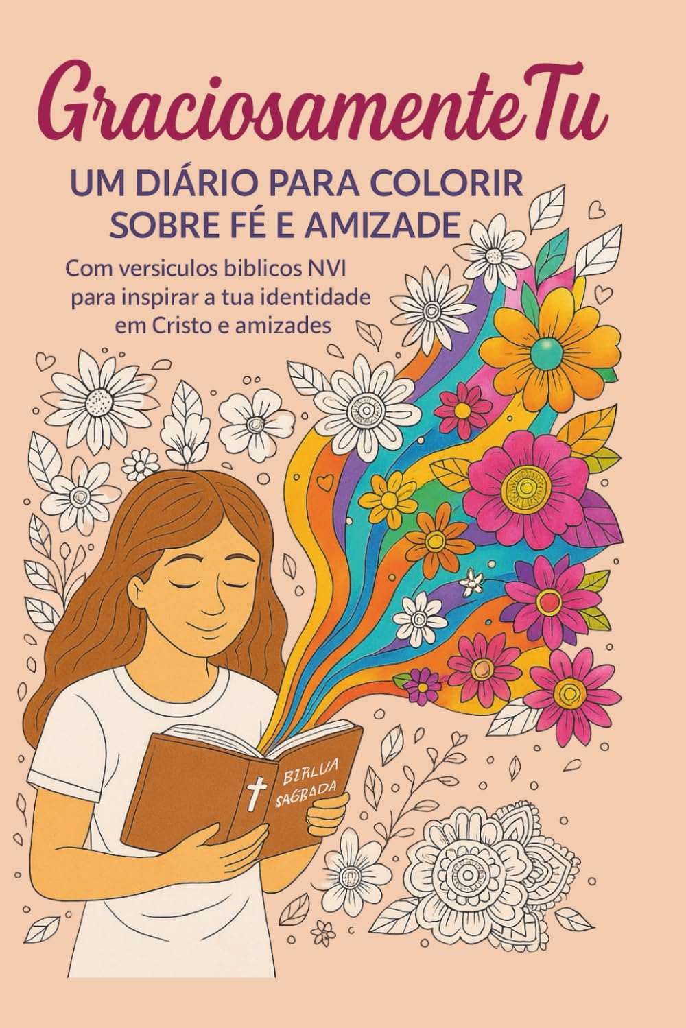Graciosamente Tu: Um diário para colorir sobre Fé e Amizade