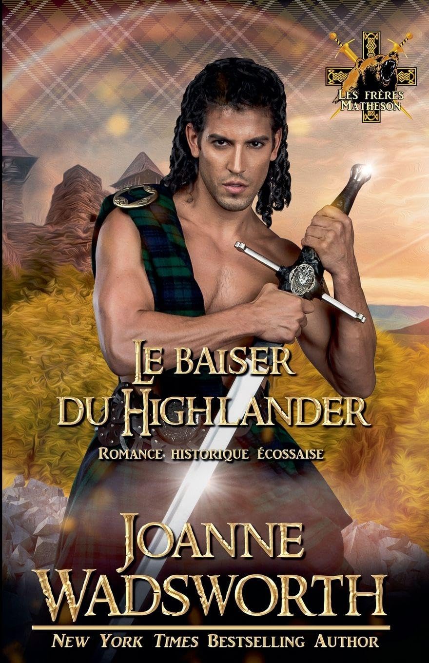 Le baiser du Highlander: Romance historique écossaise: 4 (Les Frères Matheson)