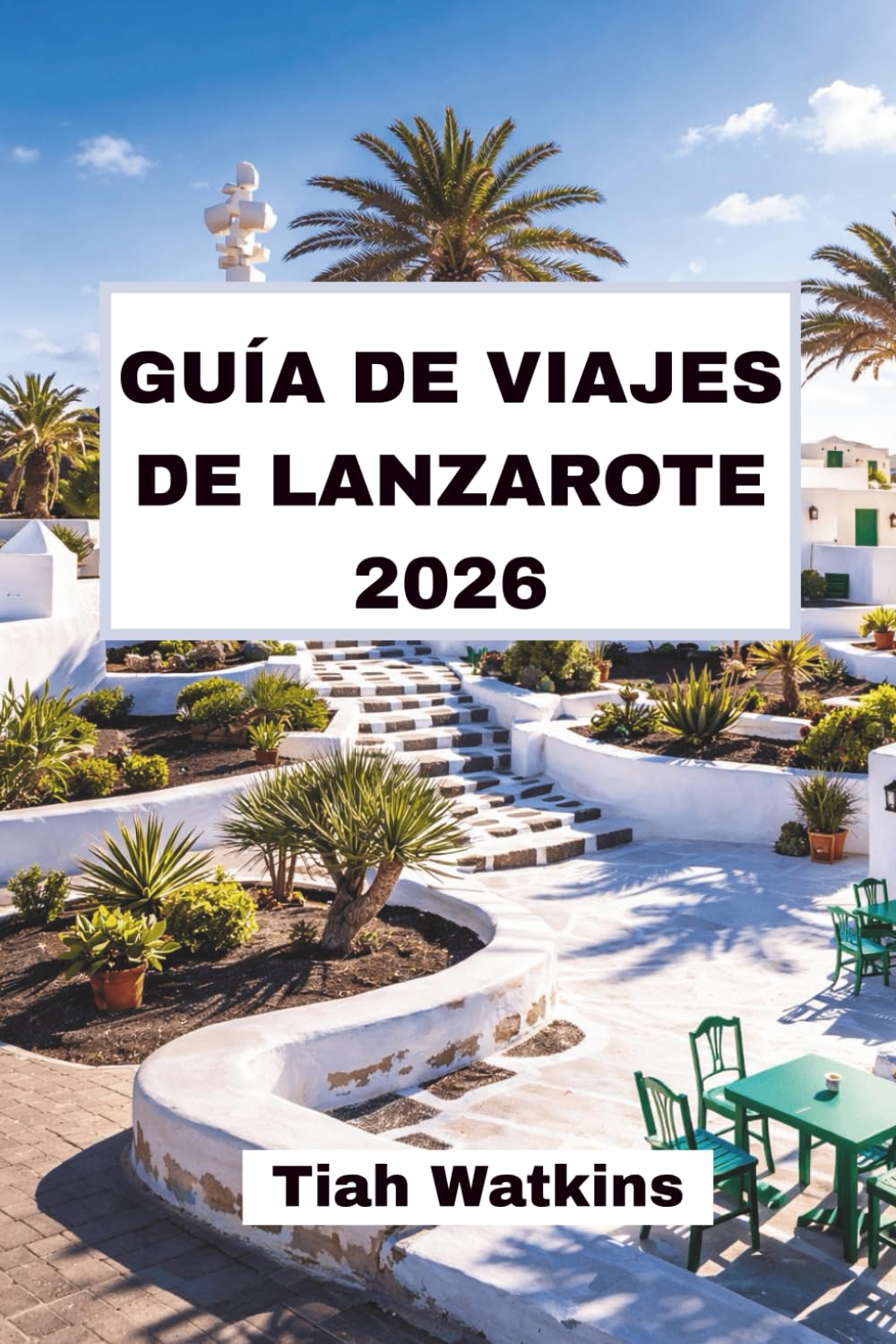 GUÍA DE VIAJES DE LANZAROTE 2026: Un viaje por campos de lava, acantilados y pueblos costeros