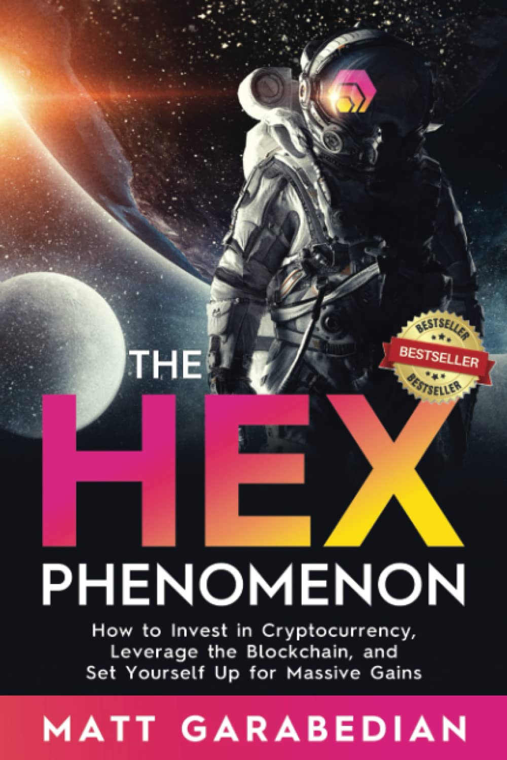 The HEX Phenomenon: How to Invest in Cryptocurrency, Leverage the Blockchain,  and Set Yourself Up for Massive Gains : Garabedian, Matt: Amazon.com.mx:  Libros