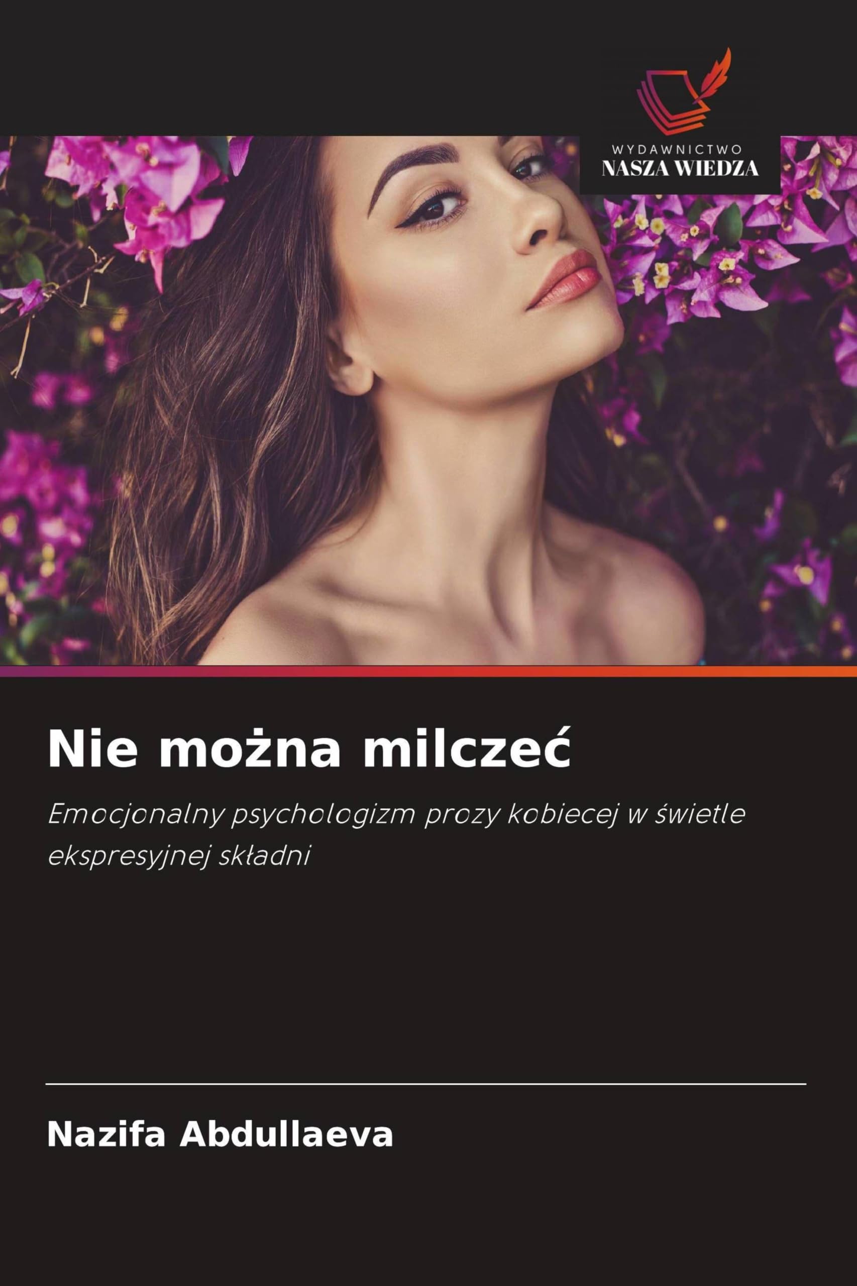 Nie mo¿na milcze¿: Emocjonalny psychologizm prozy kobiecej w ¿wietle ekspresyjnej sk¿adni