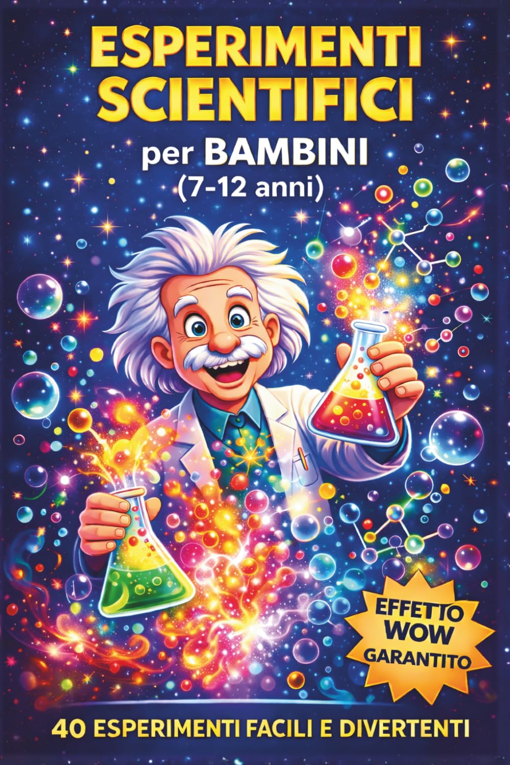 Esperimenti Scientifici per bambini: 40 Attività STEM Facili, Sicure e Divertenti da Fare in Casa con Materiali Semplici