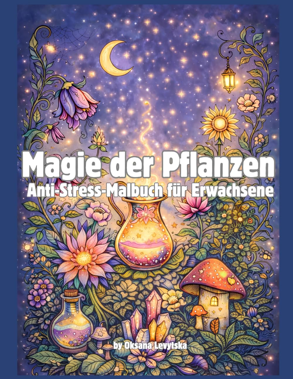 Magie der Pflanzen Anti-Stress-Malbuch für Erwachsene