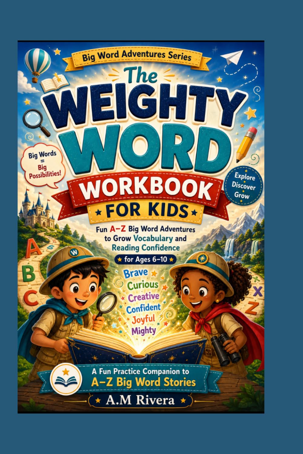 THE WEIGHTY WORD WORKBOOK FOR KIDS: Fun A–Z Big Word Adventures to Grow Vocabulary and Reading Confidence for Ages 6–10 (Big Word Adventures Series)
