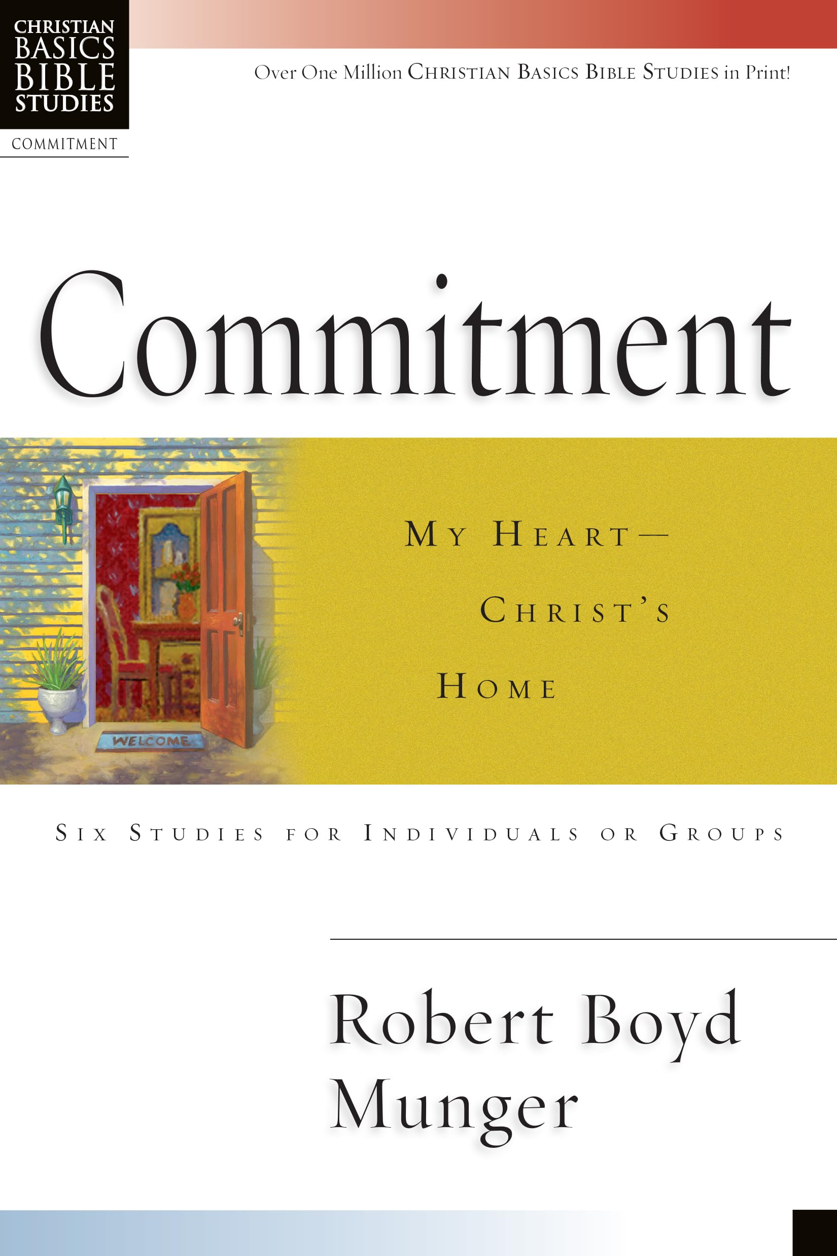 Commitment: My Heart--Christ's Home (Christian Basics Bible Studies)