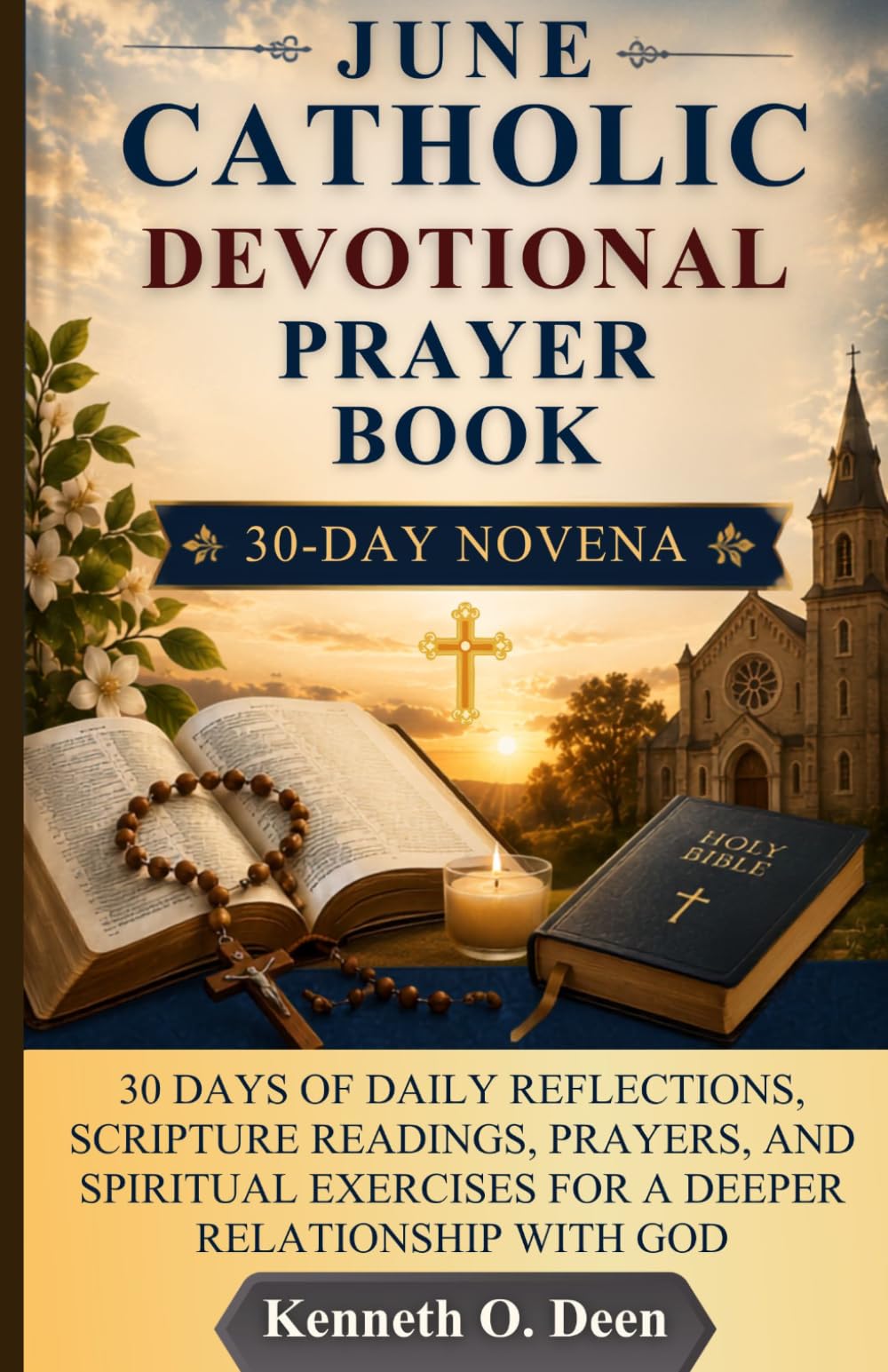 JUNE CATHOLIC DEVOTIONAL PRAYER BOOK: 30 Days of Daily Reflections, Scripture Readings, Prayers, and Spiritual Exercises for a Deeper Relationship with God