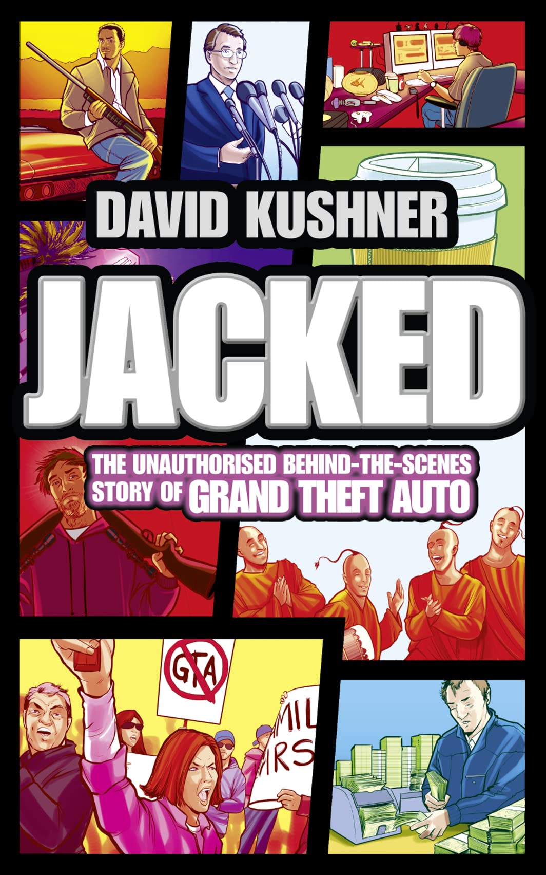 Jacked: The unauthorized behind-the-scenes story of Grand Theft Auto by David...