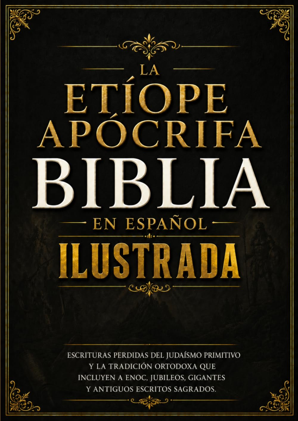 Biblia Apócrifa Etíope En Español Ilustrada: Escrituras Perdidas Del Judaísmo Primitivo Y La Tradición Ortodoxa Que Incluyen A Enoc, Jubileos, Gigantes Y Antiguos Escritos Sagrados