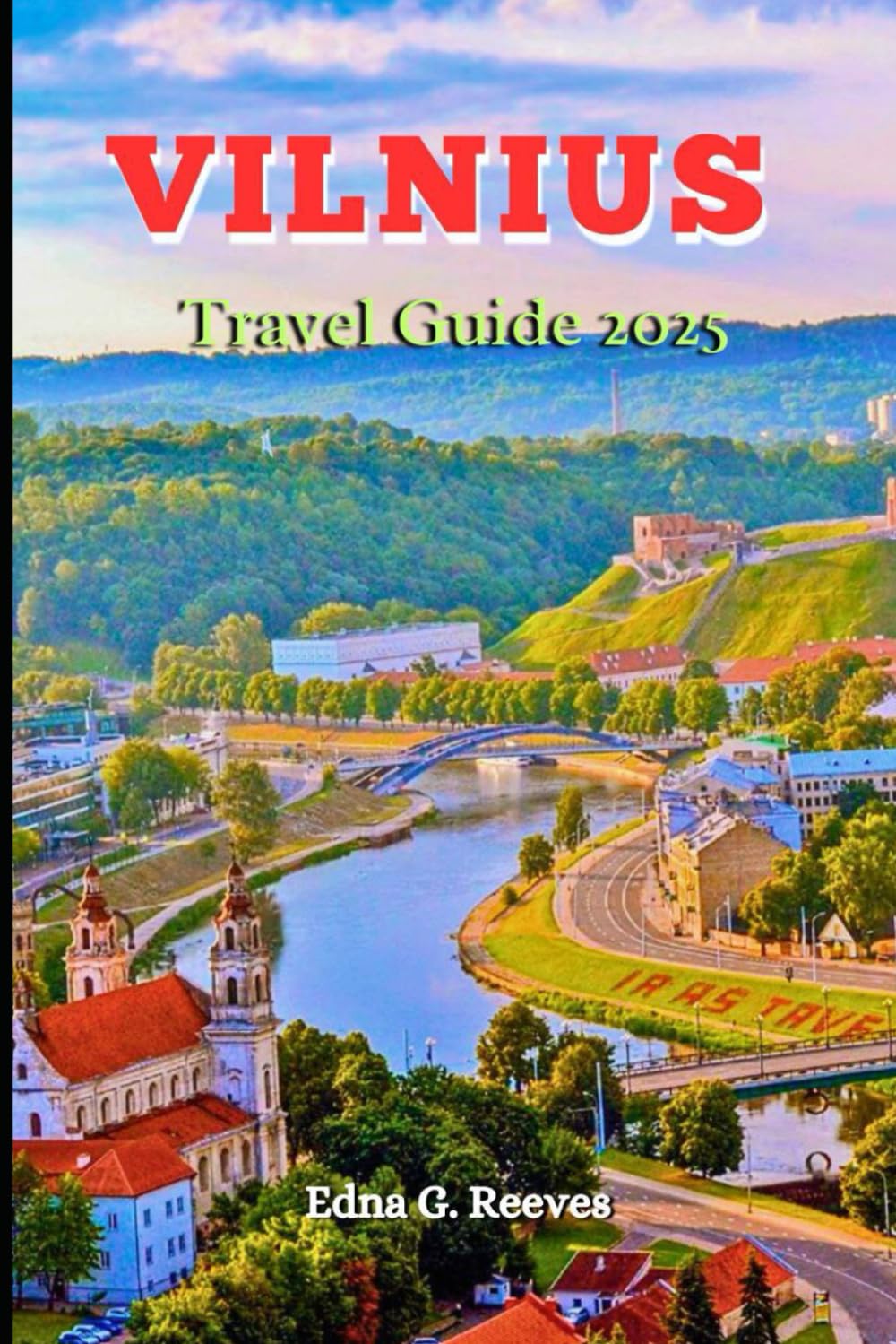 Vilnius Travel Guide 2025: A complete Guide to must see attractions amd Cultural Immersion in Lithuania's Capital City
