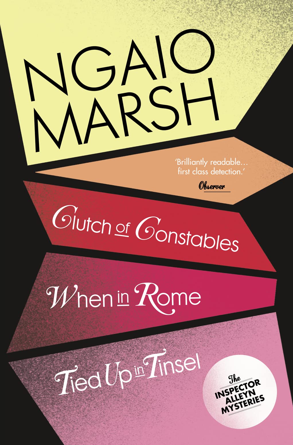 Clutch of Constables / When in Rome / Tied Up In Tinsel: A 75th Anniversary Anthology of Classic Whodunit Detective Mysteries: Book 9 (The Ngaio Marsh Collection)