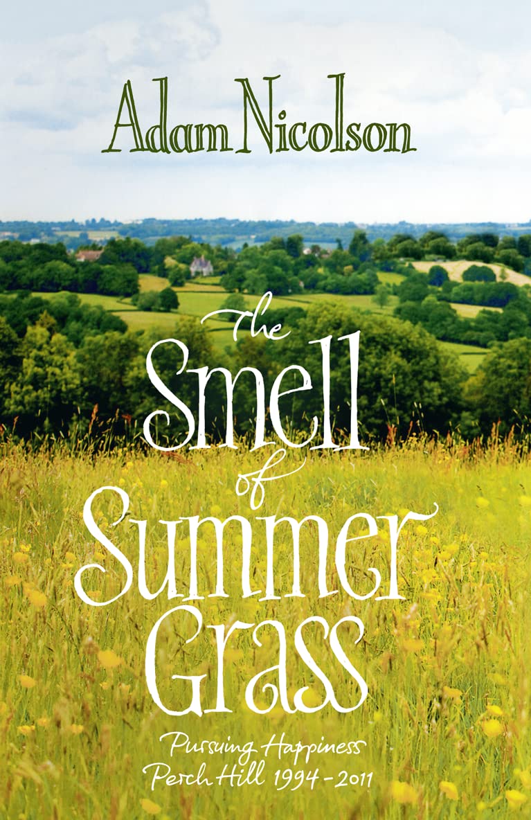 Buy Smell of Summer Grass: Pursuing Happiness - Perch Hill 1944-2011 — BookShops.in