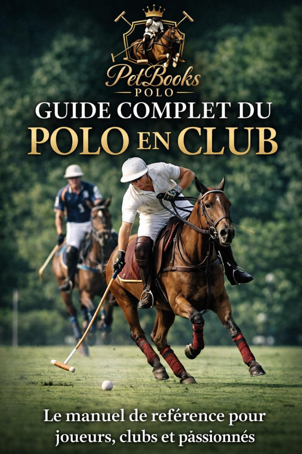 Guide complet du polo en club – De débutant à joueur confirmé: Technique, entraînement, mental et performance avec le cheval (Du Débutant au Pro – multisports)