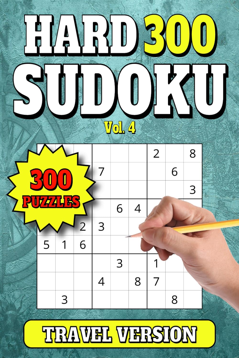 300 Sudoku Puzzles: Hard Level Travel Size Book for Adults, Seniors and Teens. 6"x9". Vol 4 (Sudoku 300 Hard Puzzles for Travel 6x9)