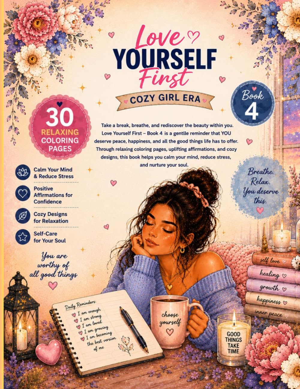 Love Yourself First: A Cozy Self-Care Coloring Book: Relaxing Cozy Coloring Pages for Women, Teens, Stress Relief, and Mindfulness