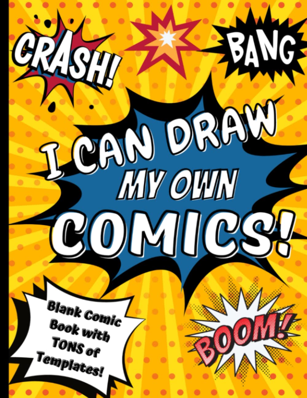 I Can Draw My Own Comics!: Create your Own Comic Book with Tons of Templates