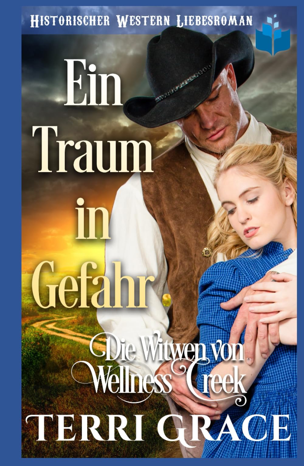 Ein Traum in Gefahr: Historischer Western Liebesroman (Die Witwen von Wellness Creek)
