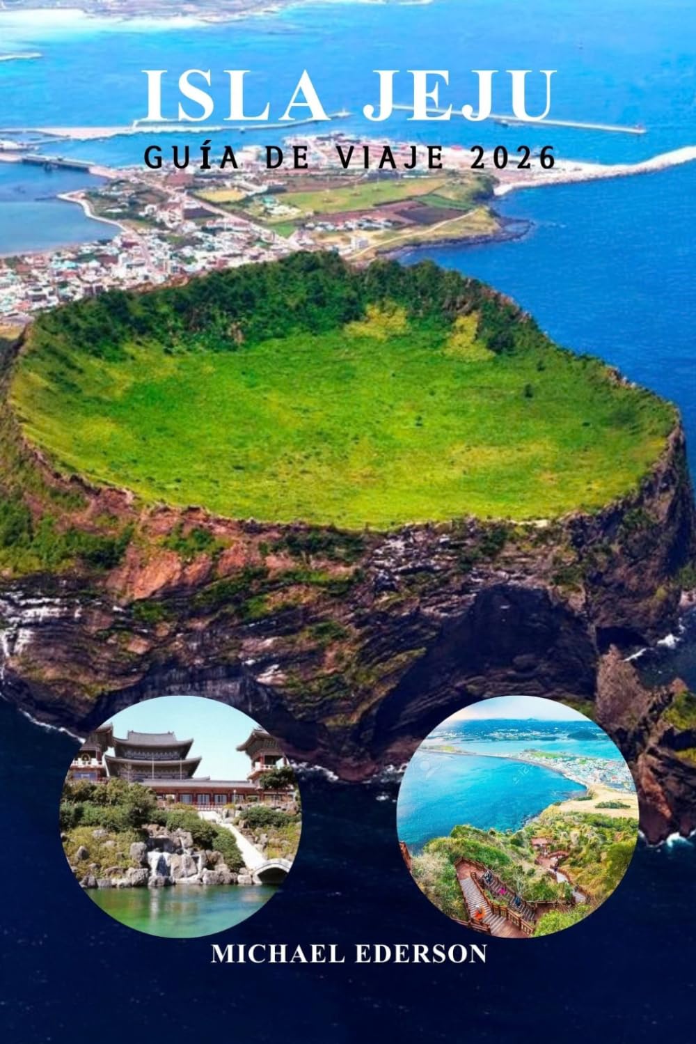 ISLA JEJU GUÍA DE VIAJE 2026: Consejos y mejores atracciones, playas, cascadas, comida, senderos y itinerarios para visitantes primerizos
