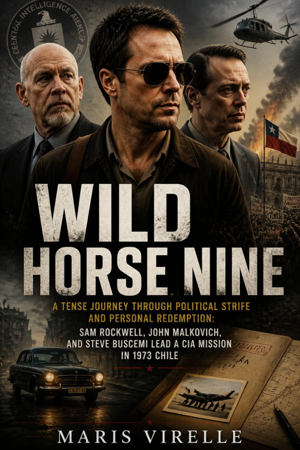 Wild Horse Nine: A Tense Journey Through Political Strife and Personal Redemption: Sam Rockwell, John Malkovich, and Steve Buscemi Lead a CIA Mission in 1973 Chile.