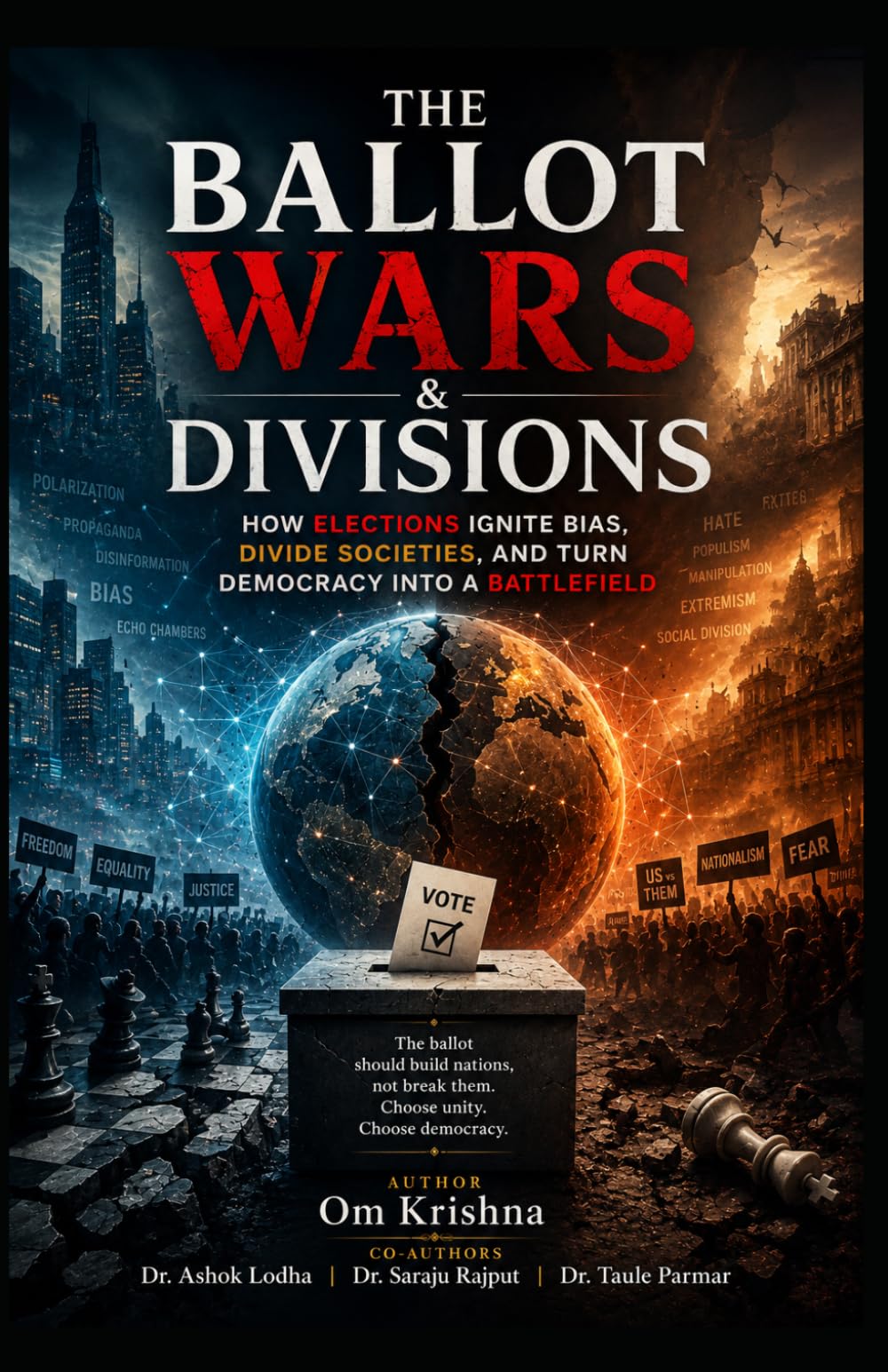 The Ballot Wars & Divisions: How Elections Ignite Bias, Divide Societies, and Turn Democracy into a Battlefield