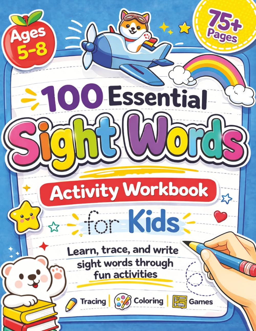 100 Essential Sight Words Activity Workbook for Kids: Learn, trace, write and practice with fun activities