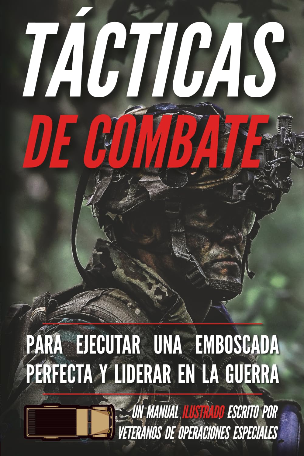 Tácticas de combate: Un manual ilustrado (Serie de soldados de las pequeñas unidades)