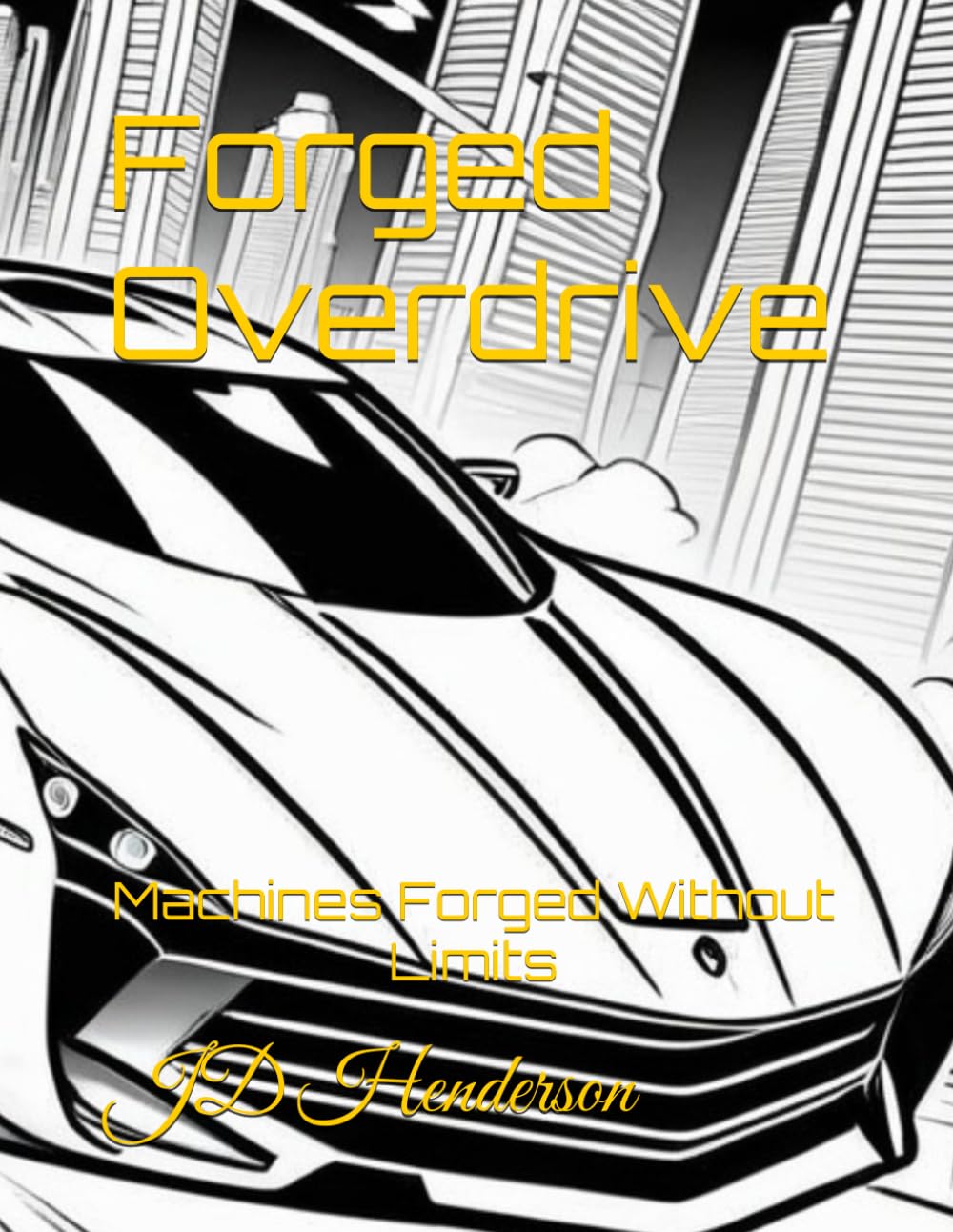 Forged Overdrive: Machines Forged Without Limits (The Forged Series)
