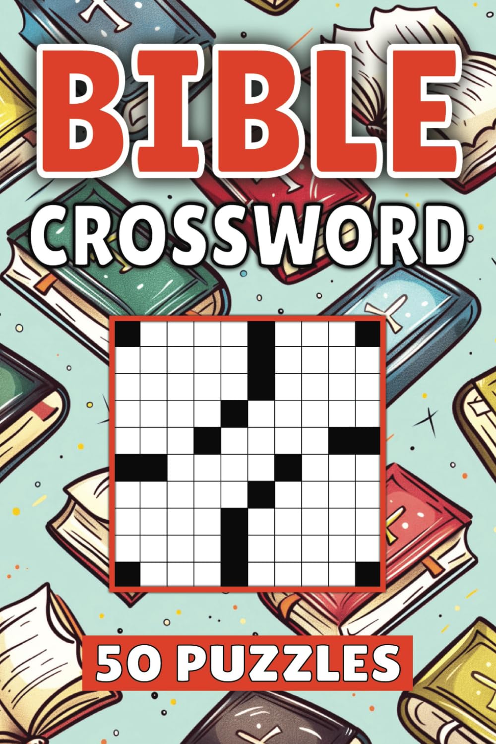 Bible Crossword: 50 Christian Puzzles For Kids, Adults and Seniors Easy Mind-Stimulating Fun and Engaging Challenges for Mental Relaxation and