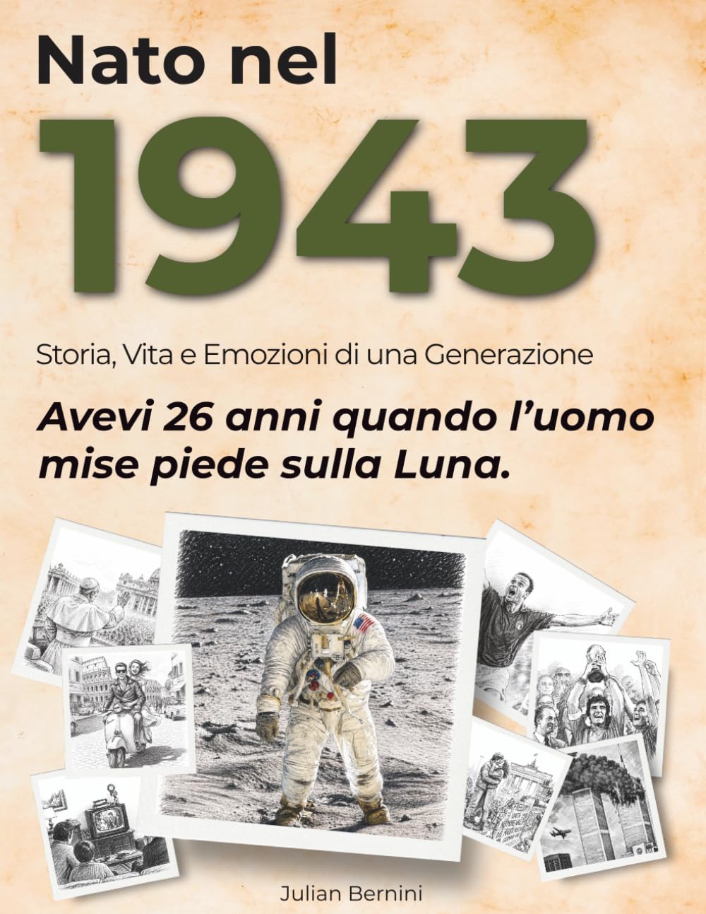 Nato nel 1943: Storia, Vita e Emozioni di una Generazione (I tuoi anni)