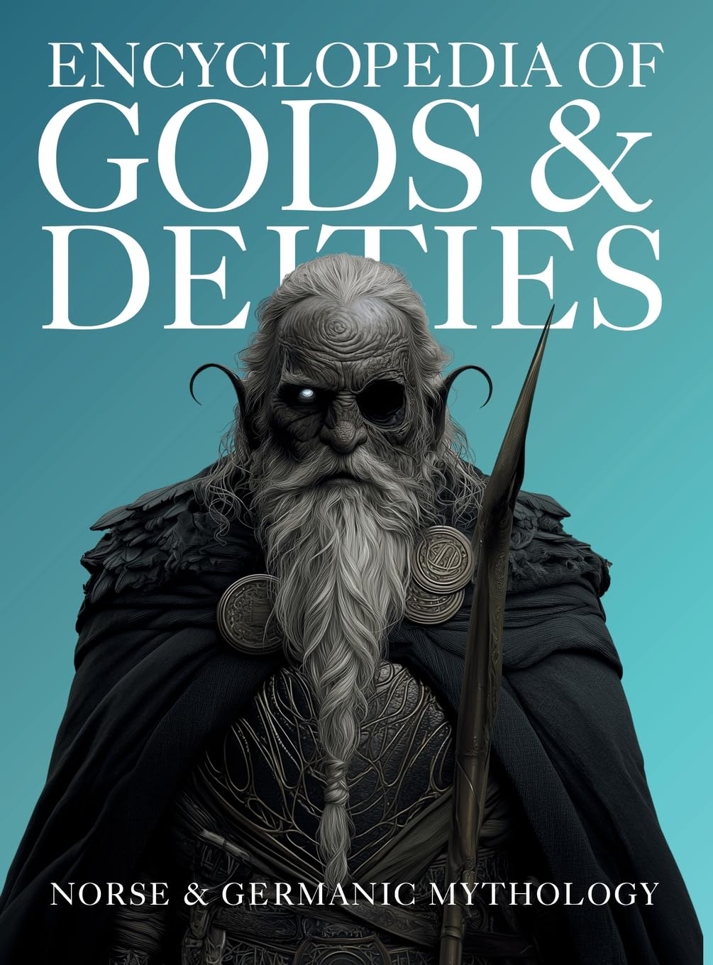 Encyclopedia of Gods & Deities - Norse & Germanic Mythology: An Illustrated Guide of Sacred Myths, Viking Lore, Pantheons & Creation Stories from Around the World.: 3 (Gods & Deities Collection)