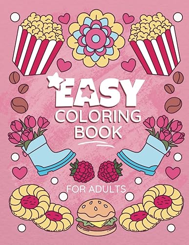Easy Coloring Book For Adults: Full of large print, relaxing artwork with simple, bold designs featuring animals, food, flowers, mandalas and more! (Bold Lines Collection)
