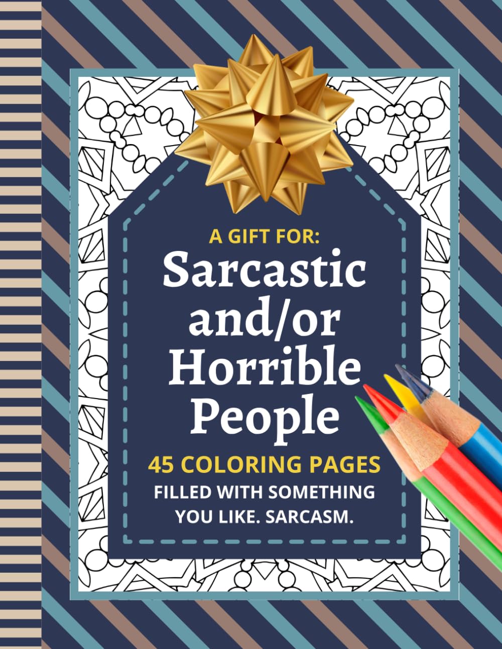A Gift For: Sarcastic And/Or Horrible People: 45 Coloring Pages. Filled With Something You Like. Sarcasm. / Funny Gag Adult Book To Color In / For ... Elephant - Christmas Stocking Stuffer - Prank