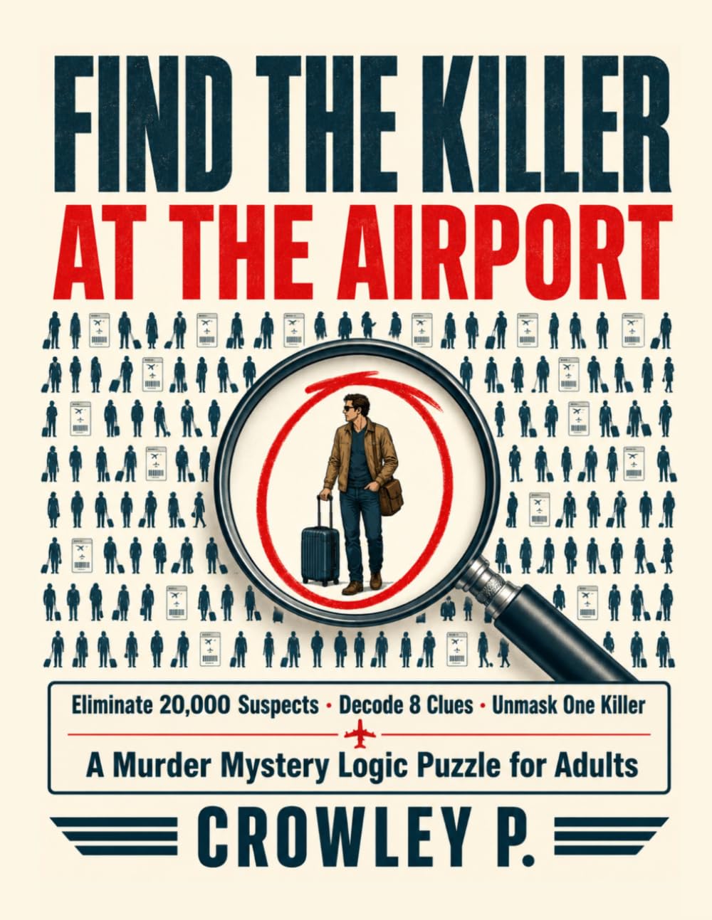 Find the Killer at the Airport: A Murder Mystery Logic Puzzle for Adults | Eliminate 20,000 Suspects, Decode 8 Clues, Unmask One Killer