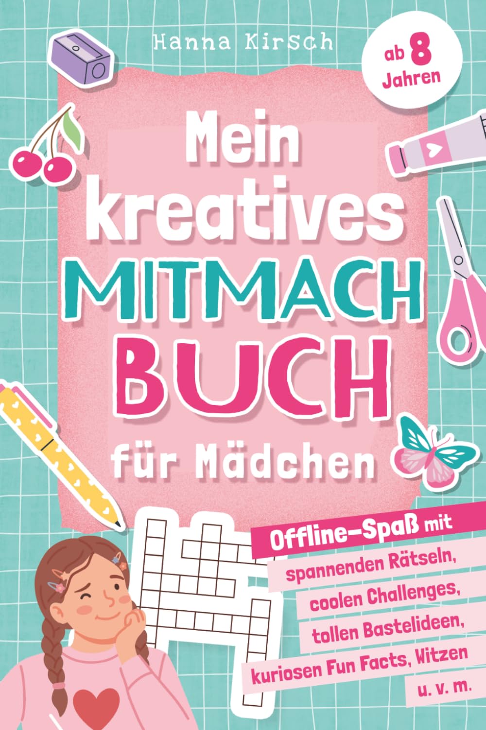 Mein kreatives Mitmachbuch für Mädchen ab 8 Jahren: Offline-Spaß mit spannenden Rätseln, coolen Challenges, tollen Bastelideen, kuriosen Fun Facts, Witzen und vielem mehr