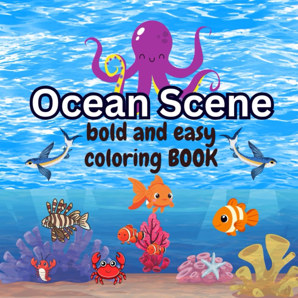 Ocean Scene: Big and Simple Underwater Coloring Pages for Kids, Toddlers and Beginners with Cute Sea Animals like Fish, Crabs, and Dolphins for Relaxation and Fun