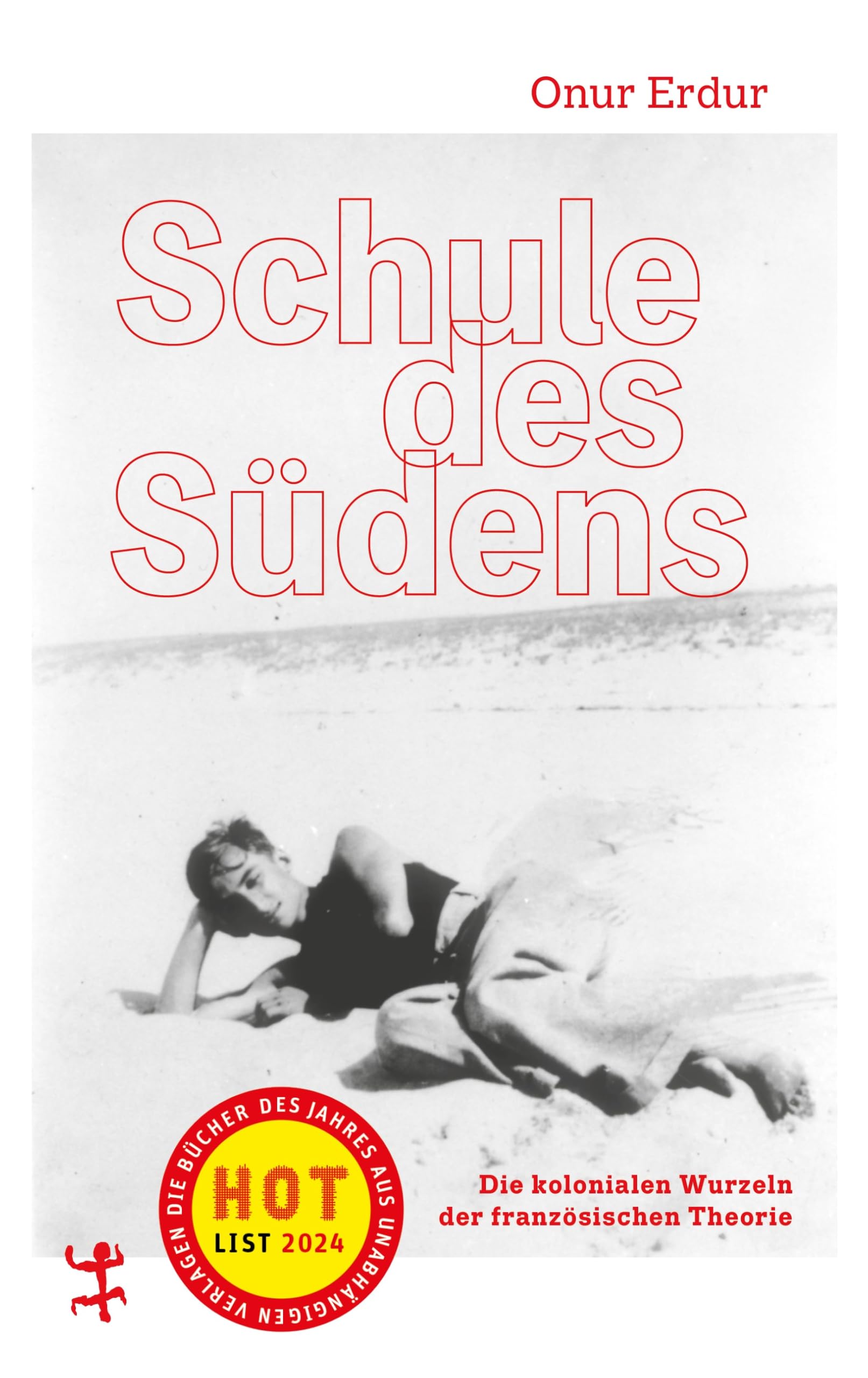 Schule des Südens: Die kolonialen Wurzeln der französischen Theorie