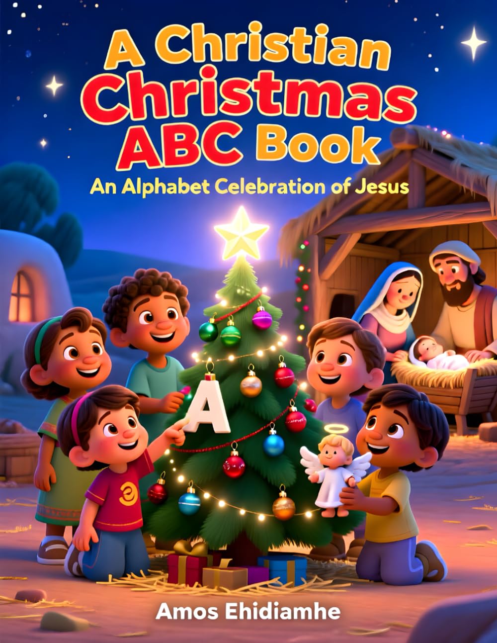 A Christian Christmas ABC Book: Learning the ABCs Through the Story of Jesus
