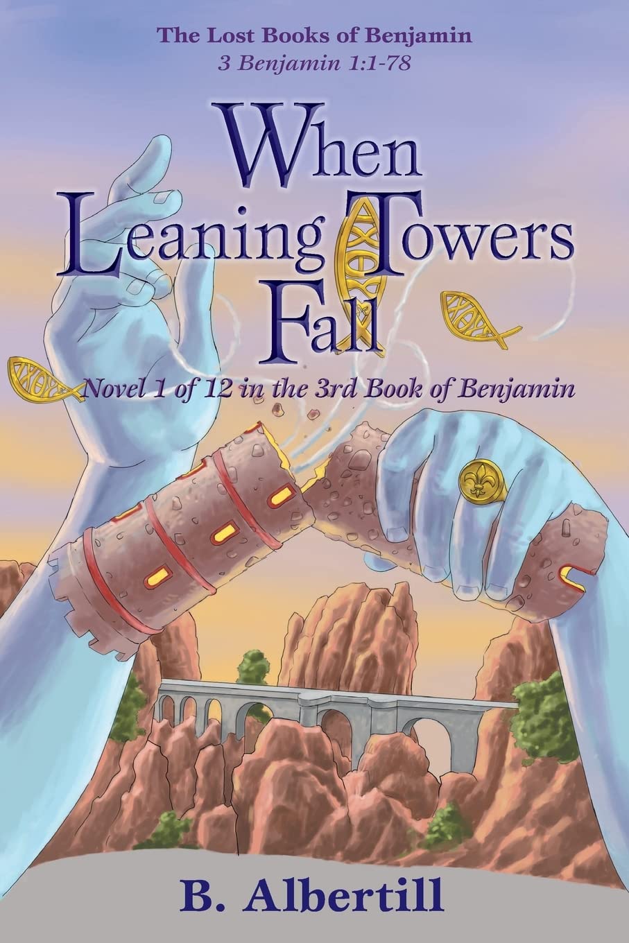 When Leaning Towers Fall: Novel 1 of 12 in the 3rd Book of Benjamin (The Lost Books of Benjamin) Paperback – May 25, 2023